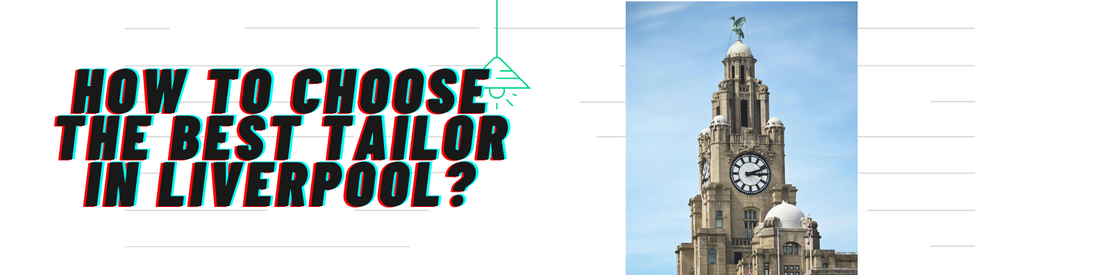 How to choose the best tailor in Liverpool?