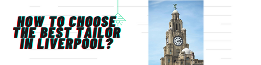 How to choose the best tailor in Liverpool?